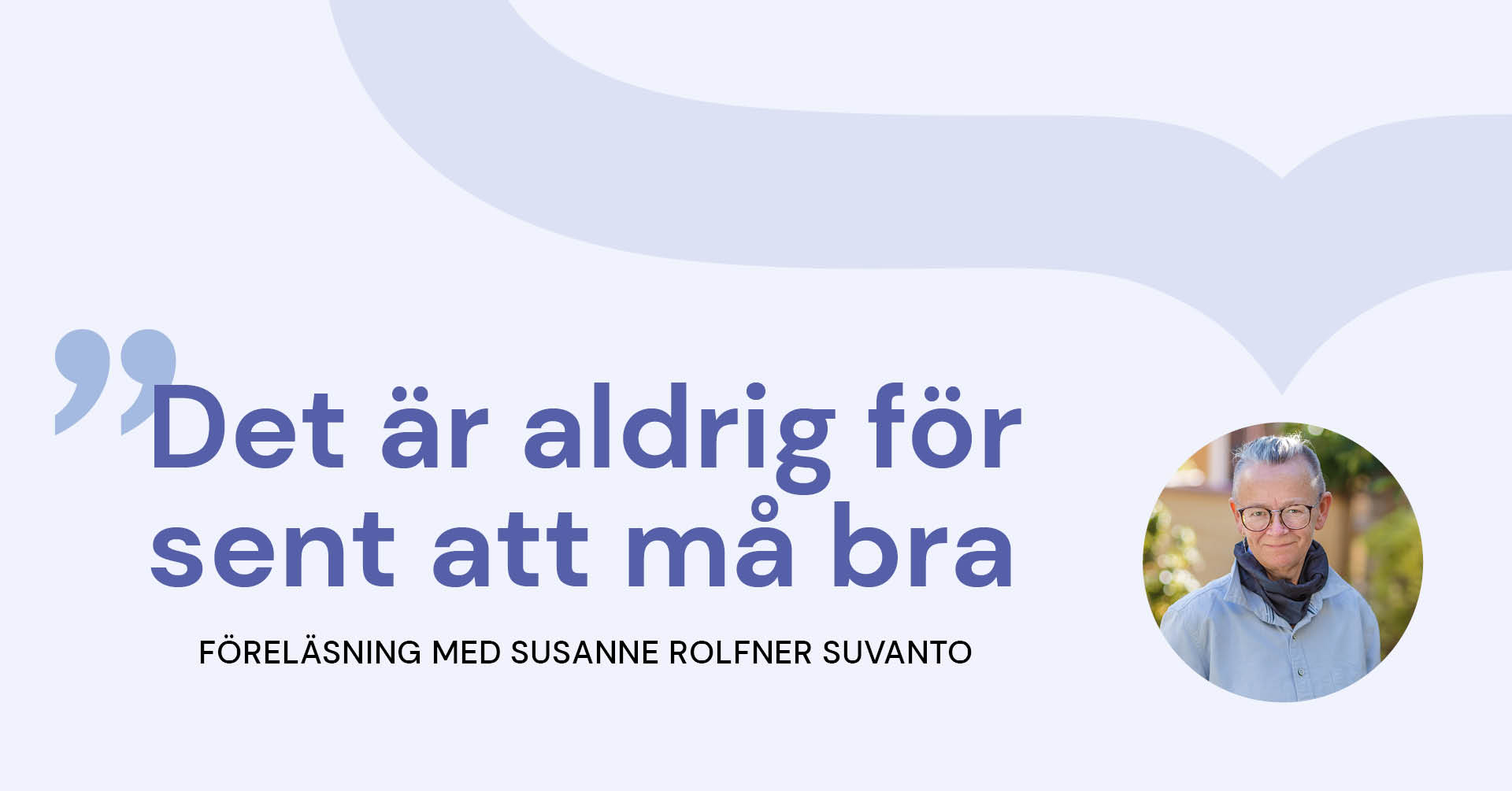 Lila platta med citatet "Det är aldrig för sent att må bra"