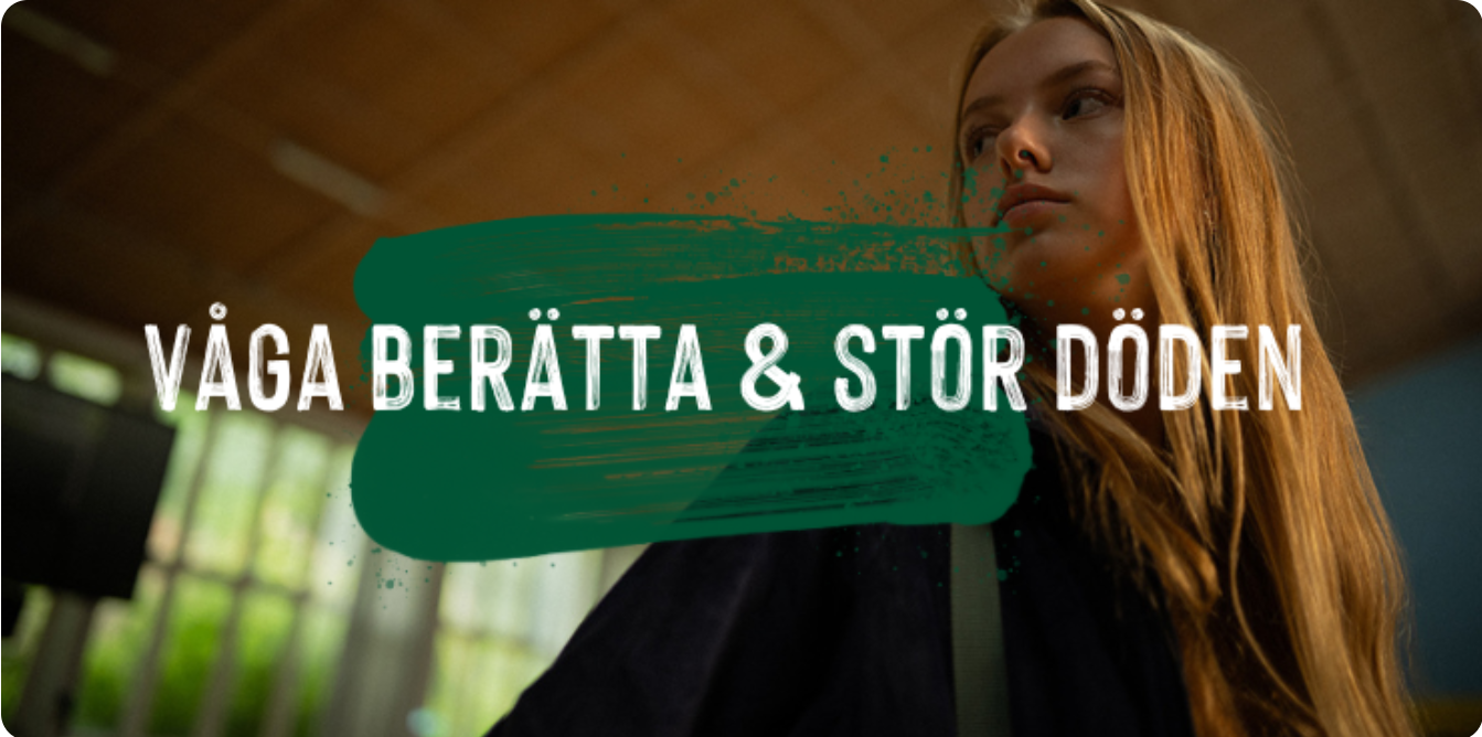 Våga berätta & Stör döden